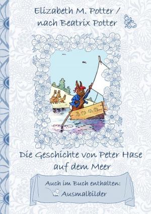 Cover of the book Die Geschichte von Peter Hase auf dem Meer (inklusive Ausmalbilder, deutsche Erstveröffentlichung! ) by Cord Sander