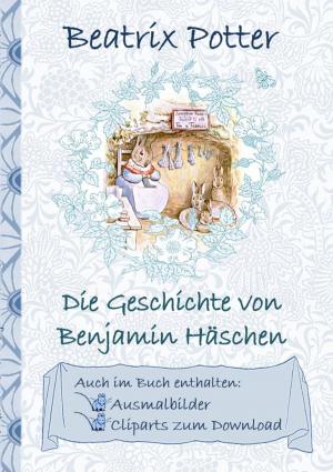 Cover of the book Die Geschichte von Benjamin Häschen (inklusive Ausmalbilder und Cliparts zum Download) by André Sternberg