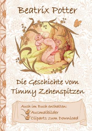 Cover of the book Die Geschichte von Timmy Zehenspitzen (inklusive Ausmalbilder und Cliparts zum Download) by Klaus-Dieter Stamm