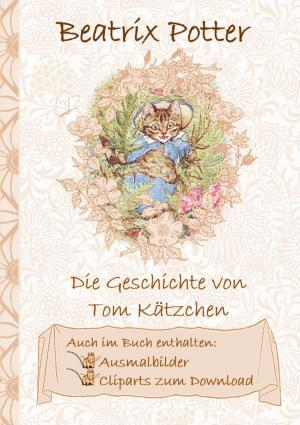 Cover of the book Die Geschichte von Tom Kätzchen (inklusive Ausmalbilder und Cliparts zum Download) by Émile Gaboriau