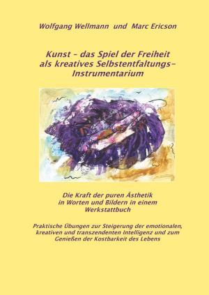 Book cover of Kunst - das Spiel der Freiheit als kreatives Selbstentfaltungsinstrumentarium