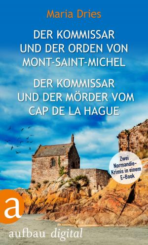 Cover of the book Der Kommissar und der Orden von Mont-Saint-Michel & Der Kommissar und der Mörder vom Cap de la Hague by Karen Krüger, Anna  Esser