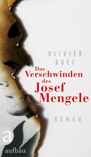 Cover of the book Das Verschwinden des Josef Mengele by Patrick Fogli, Ferruccio Pinotti, Jürgen Roth