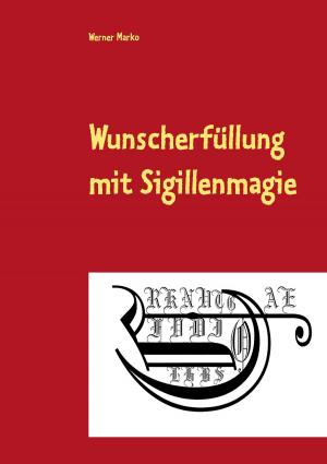 Cover of the book Wunscherfüllung mit Sigillenmagie by Jörg Becker