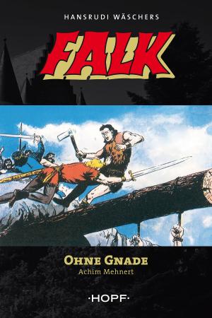 Cover of the book Falk 7: Ohne Gnade by Thomas Newton, Hansrudi Wäscher