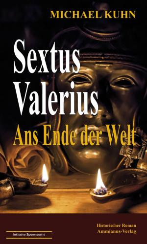 Cover of the book Sextus Valerius by Dietmar Kottmann, Henning Mützlitz, Christian Lange, Martina Kempff, Christian Vogt, Frank Schablewski, Anja Grevener, Andeas J. Schulte, Günter Krieger