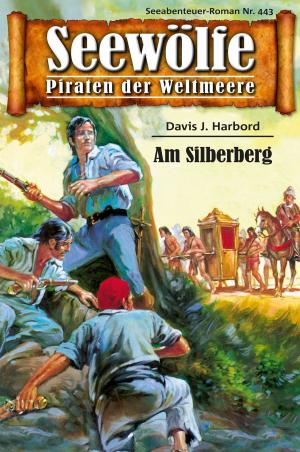 Cover of the book Seewölfe - Piraten der Weltmeere 443 by Burt Frederick