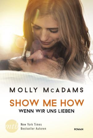 Cover of the book Show Me How - Wenn wir uns lieben by K. M. Schwartz