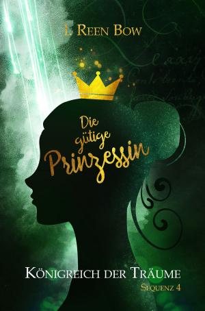 Cover of the book Königreich der Träume - Sequenz 4: Die gütige Prinzessin by Andreas Suchanek