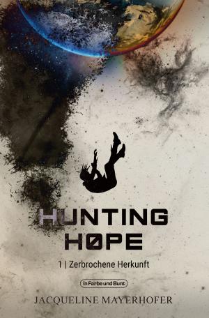 Book cover of Hunting Hope - Teil 1: Zerbrochene Herkunft