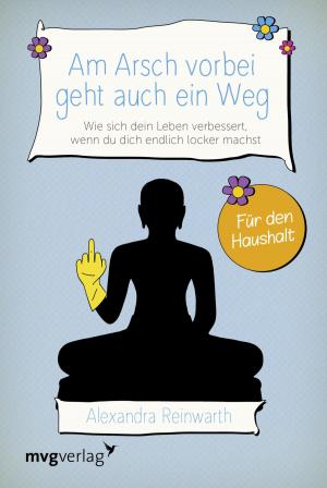 Cover of the book Am Arsch vorbei geht auch ein Weg - Für den Haushalt by Kurt Tepperwein