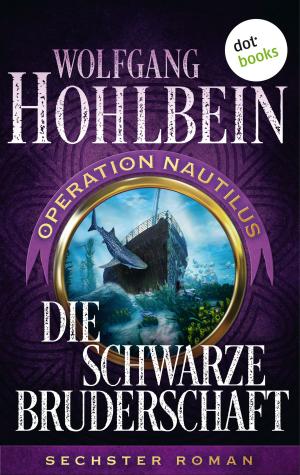 Cover of the book Die schwarze Bruderschaft: Operation Nautilus - Sechster Roman by Robert Gordian
