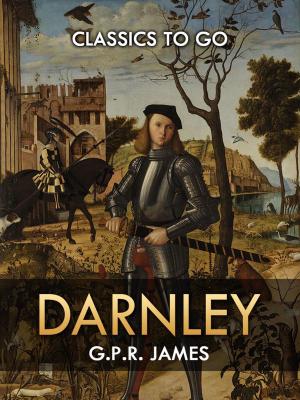 Cover of the book Darnley by Edward Bulwer-Lytton