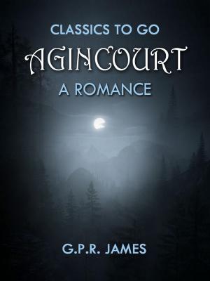 Cover of the book Agincourt: A Romance by Honoré de Balzac