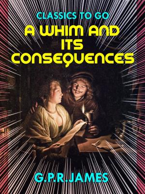 Cover of the book A Whim, and Its Consequences by Else Ury