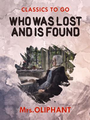 Cover of the book Who was Lost and is Found by Otto Julius Bierbaum