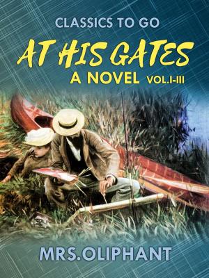 Cover of the book At His Gates A Novel Vol. I-III by Jack London