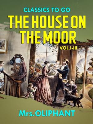 Cover of the book The House on the Moor Vol.I-III by Walter Scott