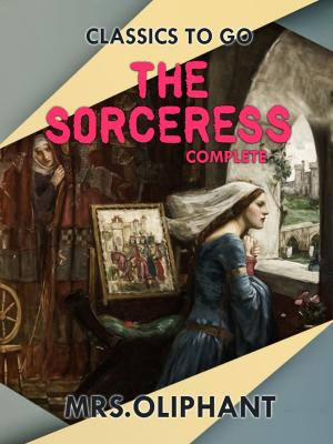 Cover of the book The Sorceress Complete by Grant Allan
