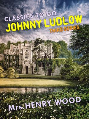 Cover of the book Johnny Ludlow, Third Series by Guy de Maupassant