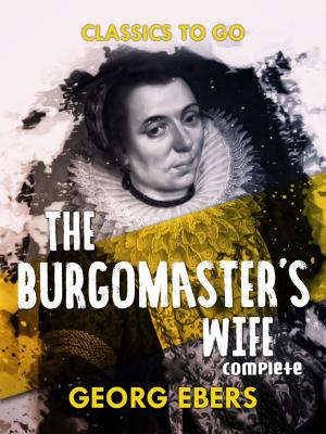 bigCover of the book The Burgomaster's Wife Complete by 