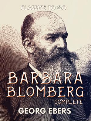 Cover of the book Barbara Blomberg Complete by Jr. Horatio Alger