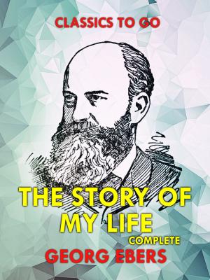 Cover of the book The Story of My Life Complete by Philip K. Dick