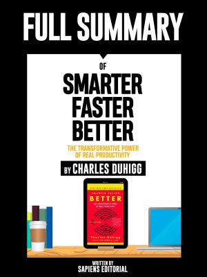 Cover of the book Full Summary Of "Smarter Faster Better: The Transformative Power Of Real Productivity – By Charles Duhigg" by Susan Jane Smith