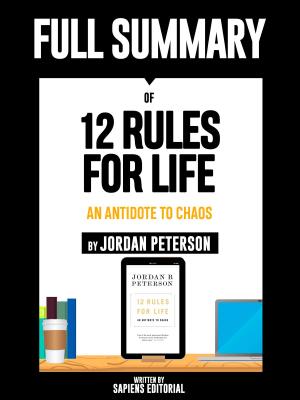 Book cover of Full Summary Of "12 Rules For Life: An Antidote To Chaos – By Jordan Peterson"
