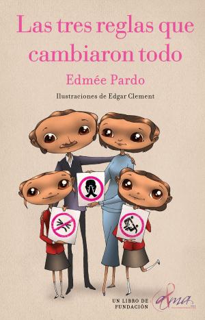 Cover of the book Las tres reglas que cambiaron todo by Dr. Nicole Audet