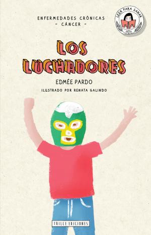 Cover of the book Los luchadores by Edmée Pardo, Renata Galindo