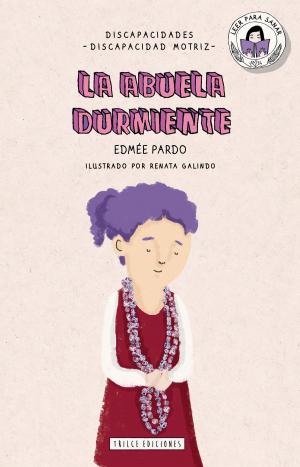 Cover of the book La abuela durmiente by Edmée Pardo, Renata Galindo