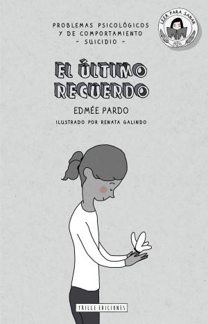 Cover of the book El último recuerdo by Edmée Pardo, Renata Galindo