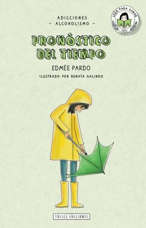Cover of the book Pronóstico del tiempo by Edmée Pardo, Renata Galindo