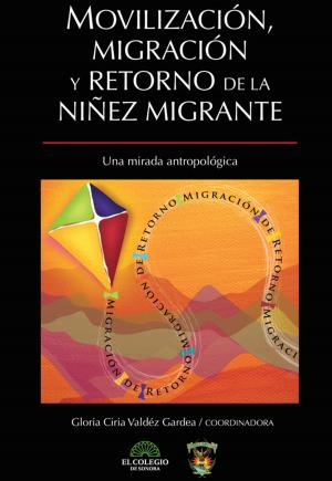 Cover of the book Movilización, migración y retorno de la niñez migrante by Zulema Trejo