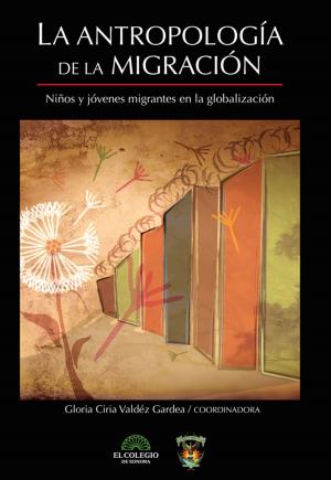 Cover of the book La antropologia de la migración by Mercedes Zuñiga, María Reguera, Felipe Mora, Silvia Núñez, Elsa jiménez, Cristina Tapia, Mireya Scarone, Fabiola Vargas, María Castro, Martha Miker