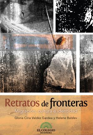 Cover of the book Retratos de fronteras by Jesús Haro, Rubén Calderón, Álex Covarrubias, Jesús Mada, Paul Hersch, Juan Ramos