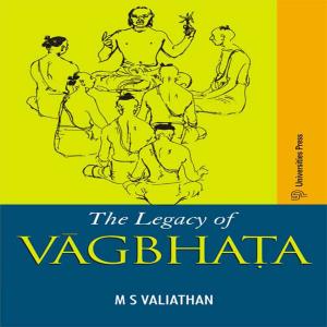 Cover of the book The Legacy of Vagbhata by Sebastian, P A, Peter, K V