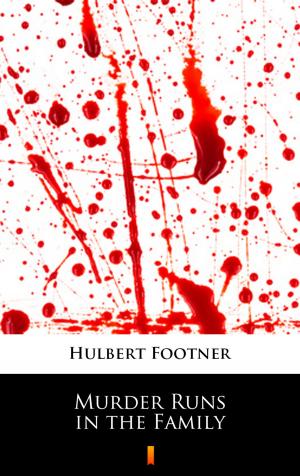 Cover of the book Murder Runs in the Family by Hulbert Footner