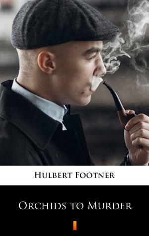 Cover of the book Orchids to Murder by Hulbert Footner