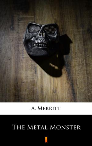 Cover of the book The Metal Monster by Beth Caudill