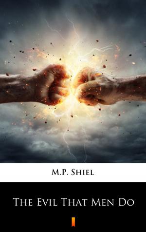 Book cover of The Evil That Men Do
