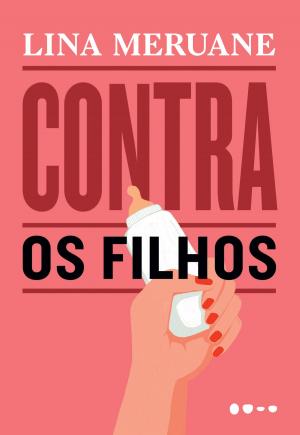 Cover of the book Contra os filhos by Bianca Pinheiro, Greg Stella