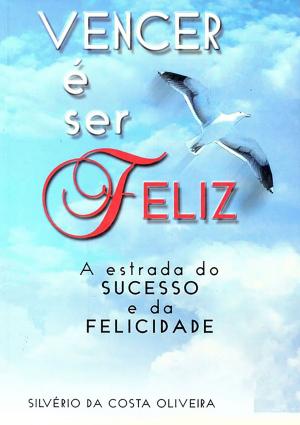 Cover of the book Vencer é Ser Feliz by Wagner De Carvalho Bertolo
