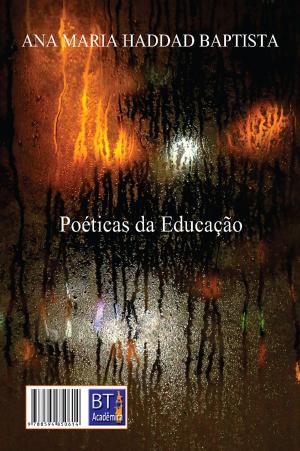 Cover of the book Poéticas da Educação by José Manuel Lázaro, Letícia Leonardi, Camila Nobre, Carminda Mendes André, Marose Leila e Silva, Élder Sereni Ildefonso