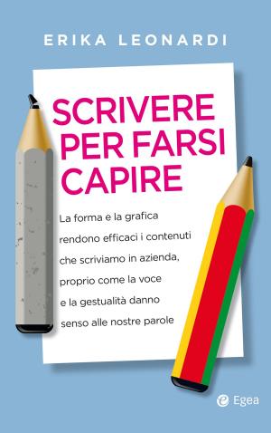 Cover of the book Scrivere per farsi capire by Magda Antonioli Corigliano, Cristina Mottironi