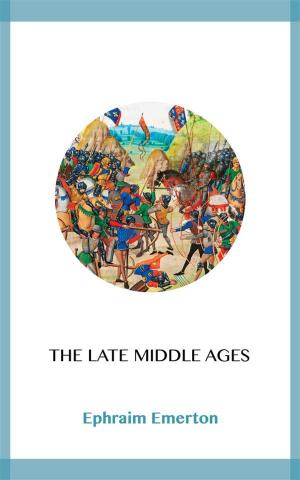 Cover of the book The Late Middle Ages by Tommaso Campanella, Francis Bacon, Jean Jacques Rousseau, Thomas More