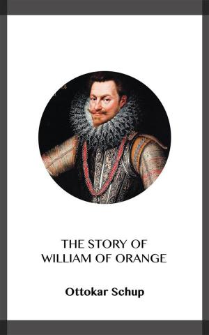 Cover of the book The Story of William of Orange by Otis Adelbert Kline
