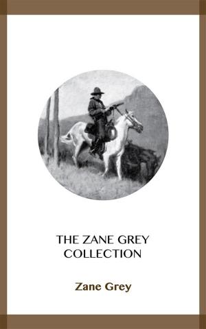 Cover of the book The Zane Grey Collection by Evelyn Abbott