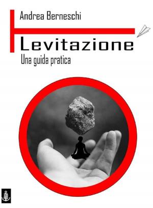 bigCover of the book Levitazione. Una guida pratica by 